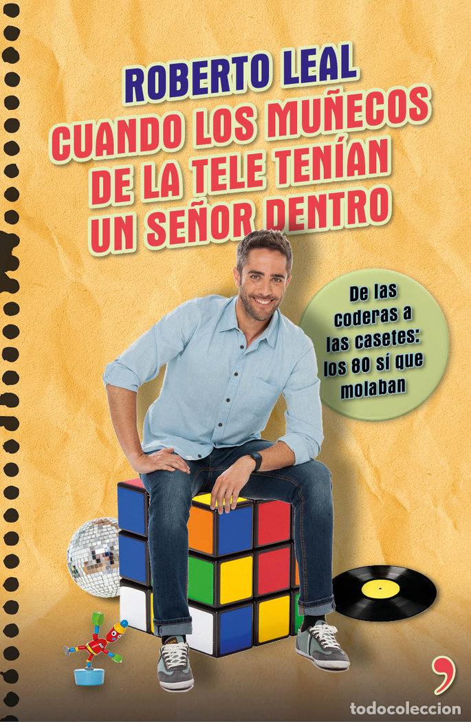 Libros: CUANDO LOS MU&Ntilde;ECOS DE LA TELE TENIAN UN SE&Ntilde;OR DENTRO - LEAL, ROBERTO