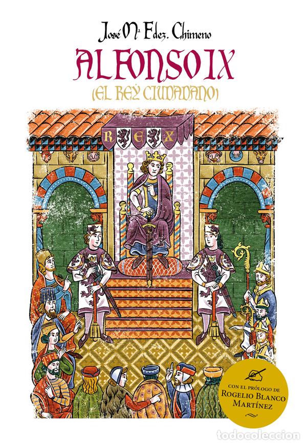 Libros: ALFONSO IX (EL REY CIUDADANO) - Fern&aacute;ndez Chimeno, Jos&eacute; Mar&iacute;a