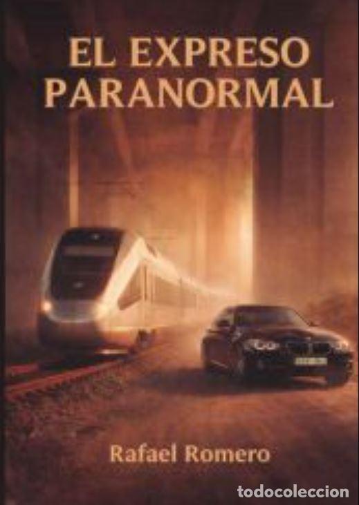 Libros: EL EXPRESO PARANORMAL - Romero Calero, Rafael