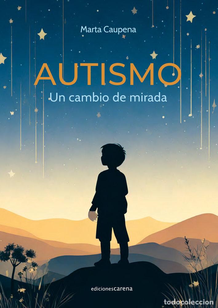 Libros: AUTISMO UN CAMBIO DE MIRADA - CAUPENA, MARTA