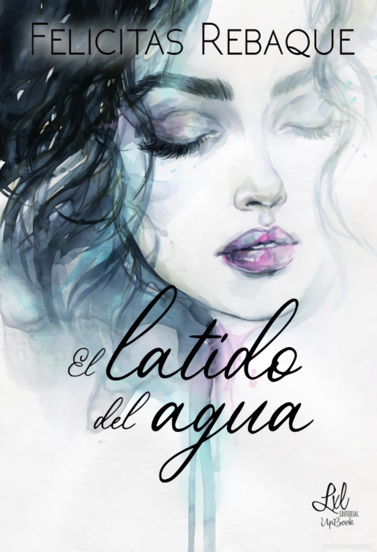 Libros: EL LATIDO DEL AGUA - REBAQUE, FELICITAS