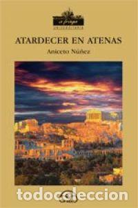 Libros: ATARDECER EN ATENAS - Nu&ntilde;ez, Aniceto