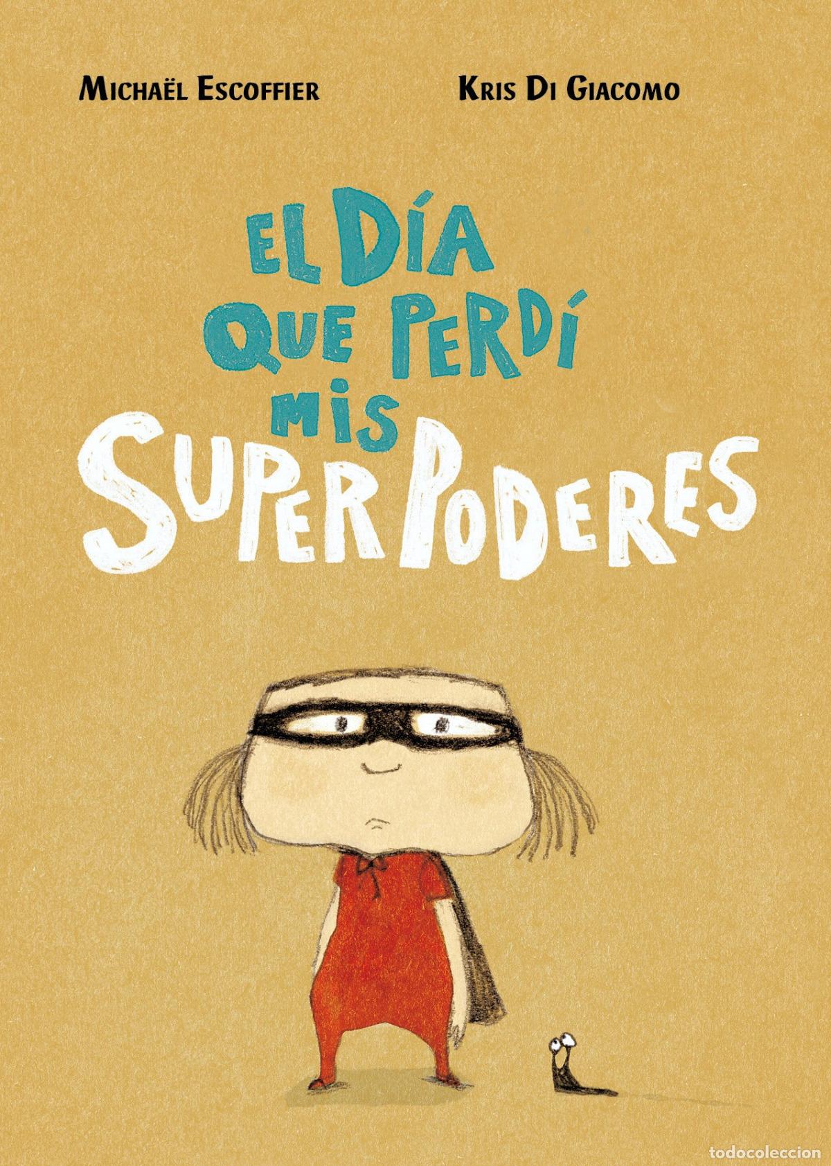 Libros: EL D&Iacute;A QUE PERD&Iacute; MIS SUPERPODERES - Escoffier, Mich&auml;el