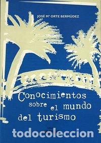Libros: CONOCIMIENTOS SOBRE MUNDO TURISMO - ORTE BERMUDEZ