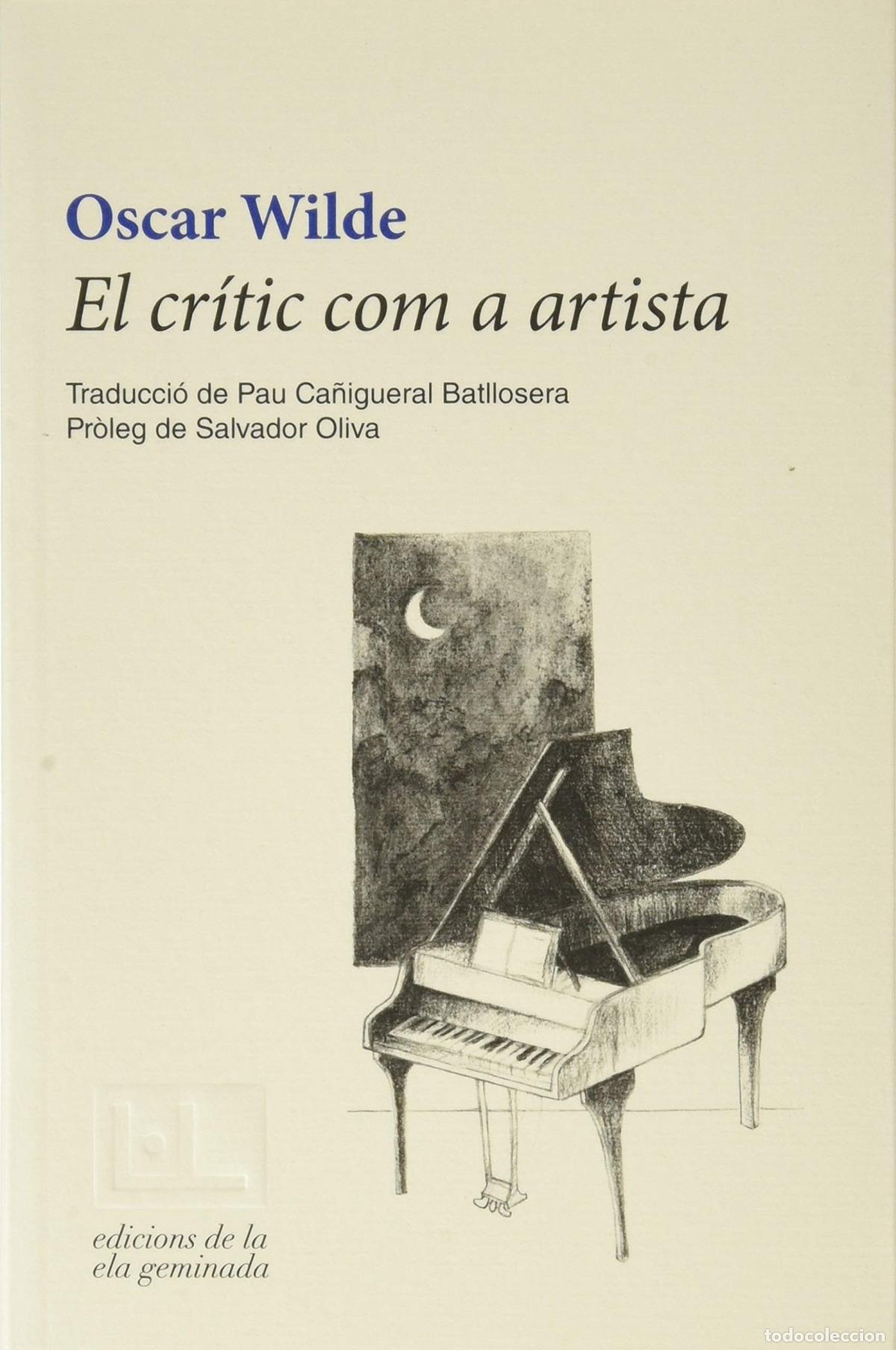 Libros: EL CR&Iacute;TIC COM A ARTISTA - WILDE, OSCAR