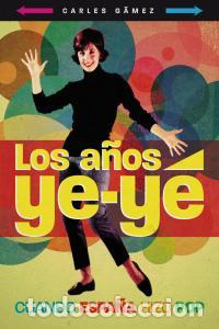 B&uuml;cher: A&Ntilde;OS YEYE - GAMEZ, CARLES