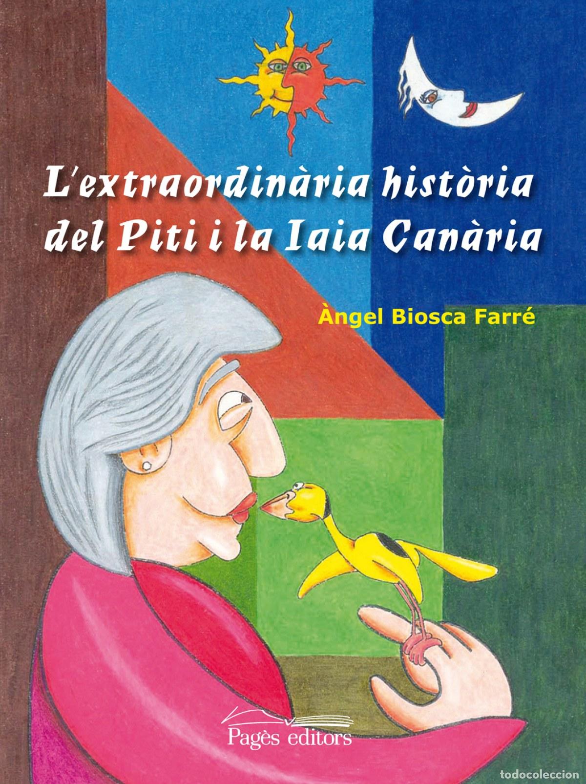 Libri: L'EXTRAORDIN&Agrave;RIA HIST&Ograve;RIA DEL PITI I LA IAIA CAN&Agrave;RIA - BIOSCA, ANGEL