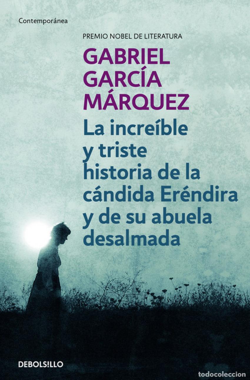 Libri: INCRE&Iacute;BLE Y TRISTE HISTORIA DE LA C&Aacute;NDIDA ER&Eacute;NDIRA Y DE SU ABUELA DESALMADA - Garc&iacute;a M&aacute;rquez, Gabrie