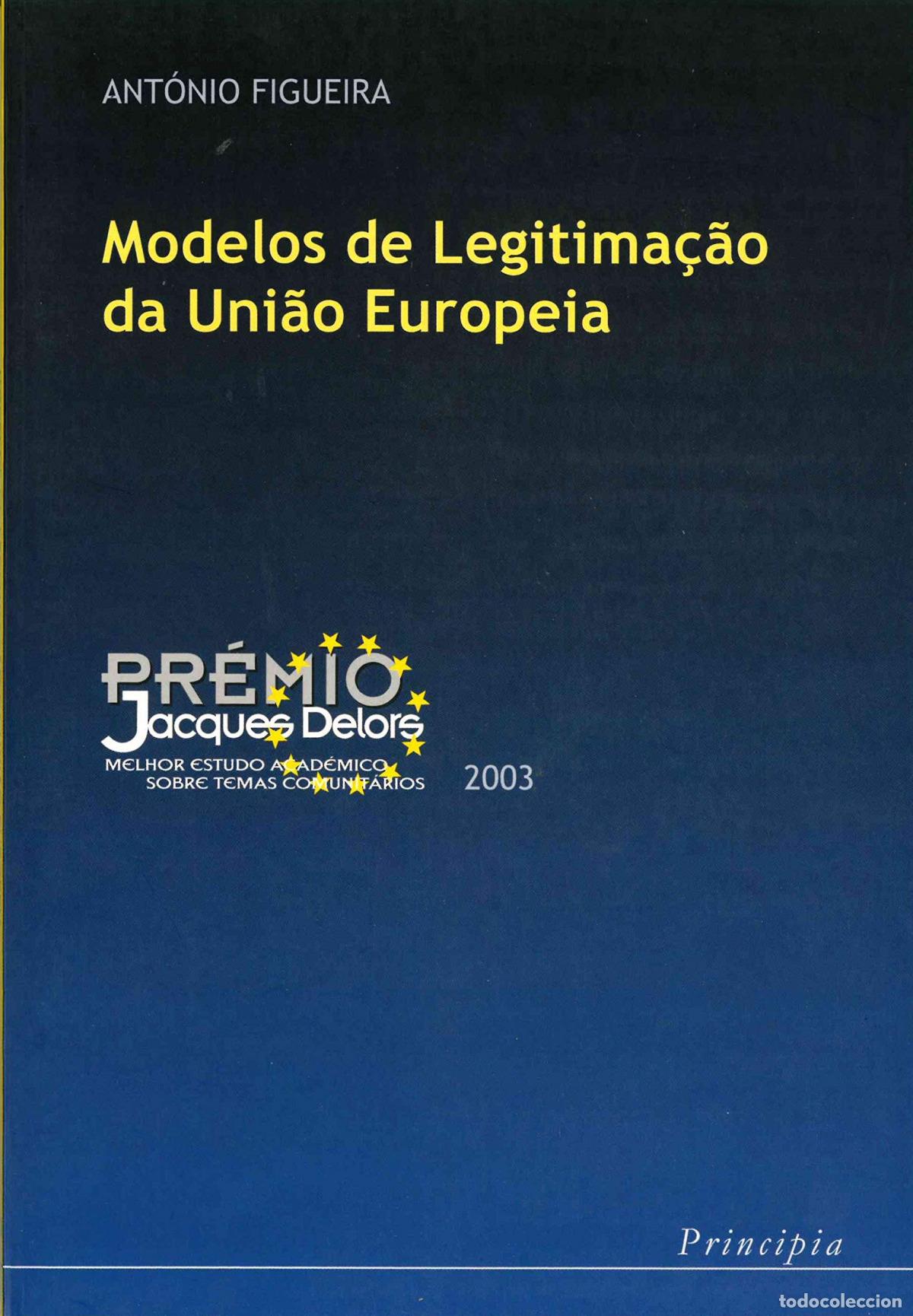 Livres: MODELOS DE LEGITIMA&Ccedil;AO DA UNIAO EUROPEIA - Antonio Figueira
