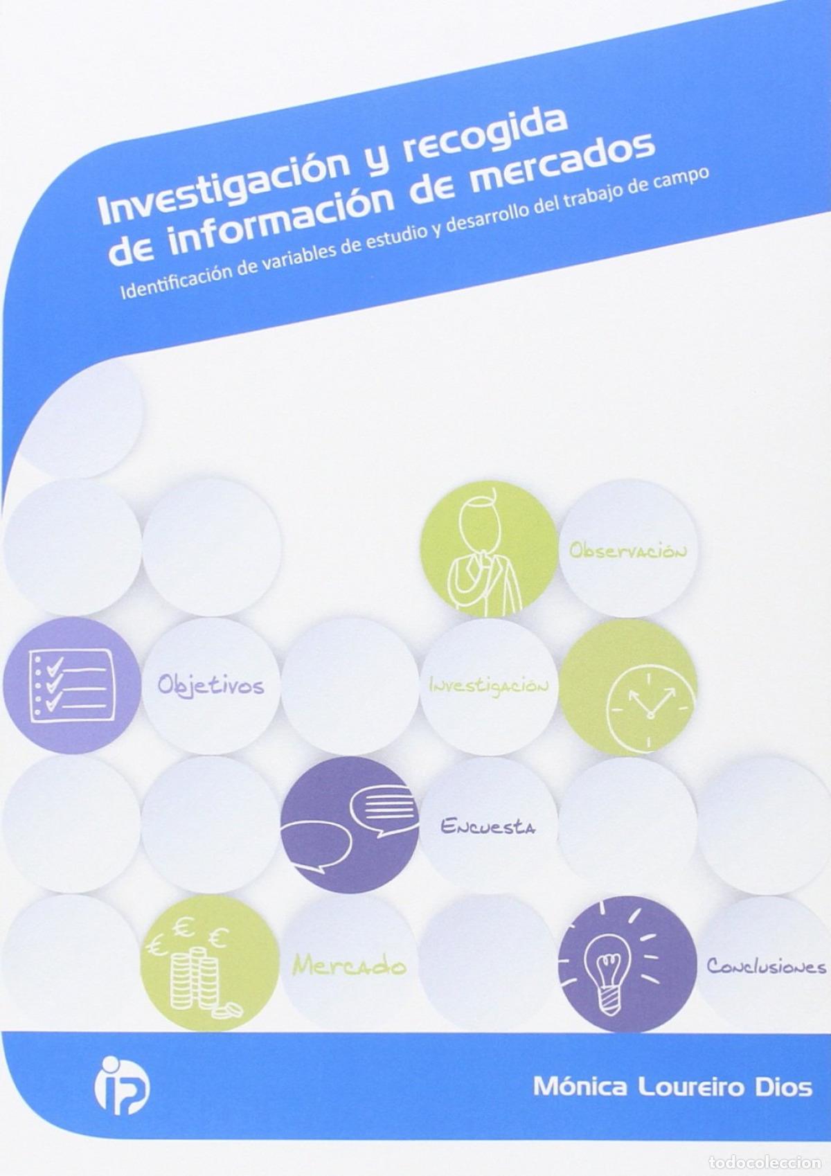 Livres: INVESTIGACI&Oacute;N Y RECOGIDA DE INFORMACI&Oacute;N DE MERCADOS - Loureiro Dios, Monica