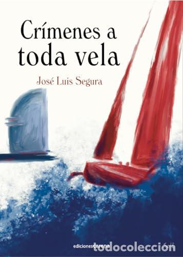 Libros: CR&Iacute;MENES A TODA VELA - Segura, Jos&eacute; Luis