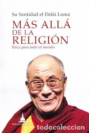 Libros: MAS ALLA DE LA RELIGION ETICA PARA TODO EL MUNDO - DALAI LAMA