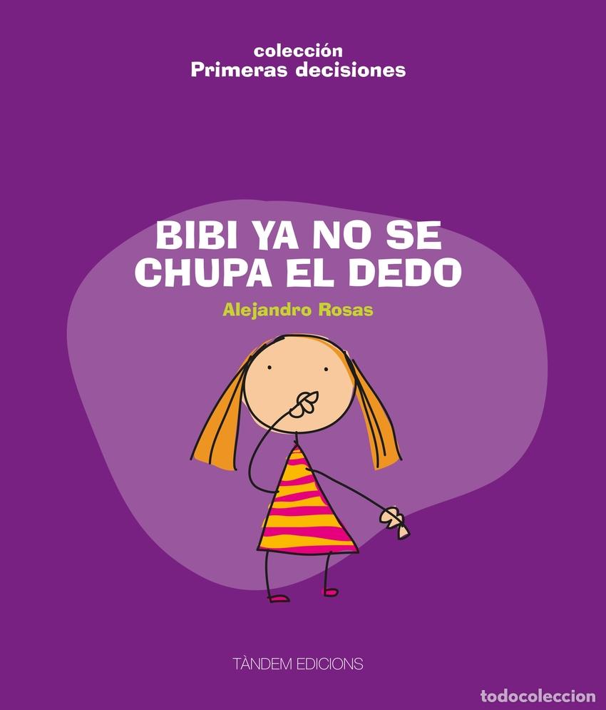Libros: BIBI YA NO SE CHUPA EL DEDO - Rosas Vera, Alejandro