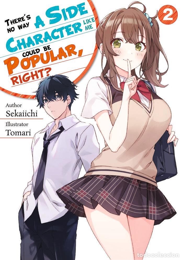 Livres: A SIDE CHARACTER LIKE ME COULD NEVER BE POPULAR RIGHT 2 - SEKAIICHI