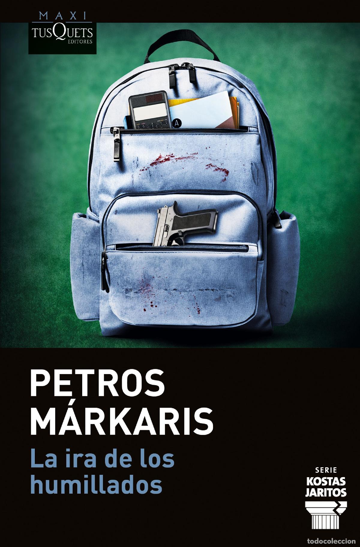 Livres: LA IRA DE LOS HUMILLADOS (SERIE KOSTAS JARITOS, 16) - Petros M&aacute;rkaris