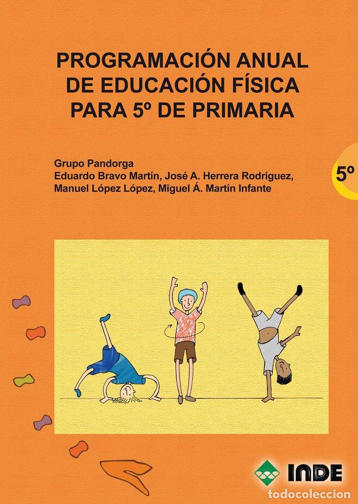 Libros: PROGRAMACION ANUAL ED.FISICA 5&ordm;EP 2&ordf;ED - BRAVO MARTIN, EDUARDO