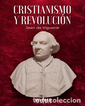 books: CRISTIANISMO Y REVOLUCI&Oacute;N - Viguerie, Jean de