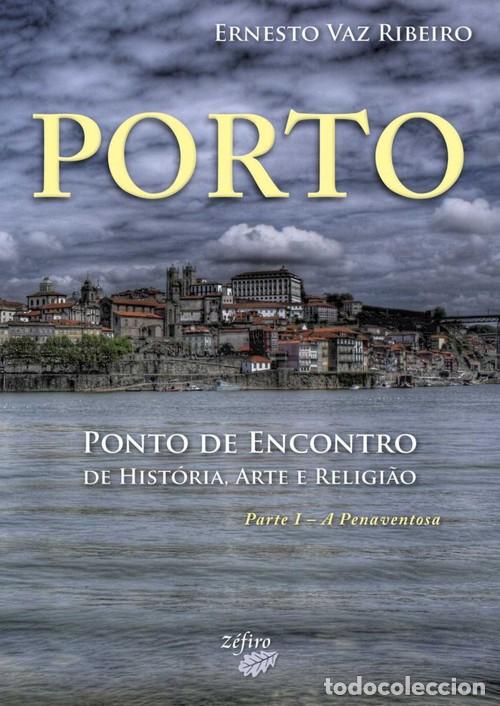 Livres: PORTO: PONTO DE ENCONTRO DE HIST&Oacute;RIA, ARTE E RELIGI&Atilde;O - RIBEIRO, ERNESTO VAZ