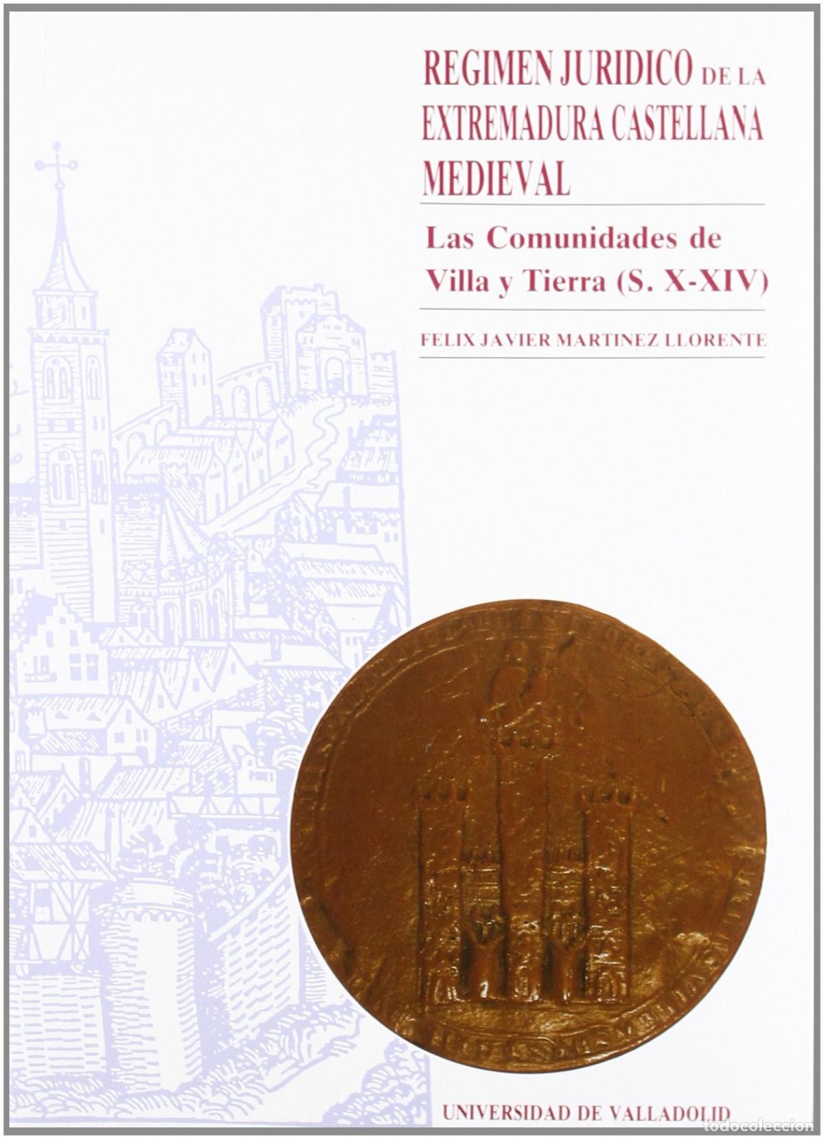 Libros: R&Eacute;GIMEN JUR&Iacute;DICO DE LA EXTREMADURA CASTELLANA MEDIEVAL. LAS COMUNIDADES DE VILLA Y TIERRA (S. X-XIV)