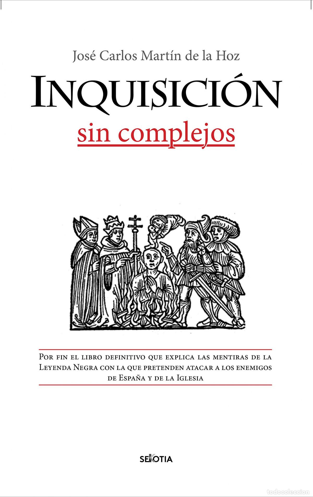 Libros: INQUISICI&Oacute;N, SIN COMPLEJOS, LA - MART&Iacute;N DE LA HOZ, JOS&Eacute; CARLOS