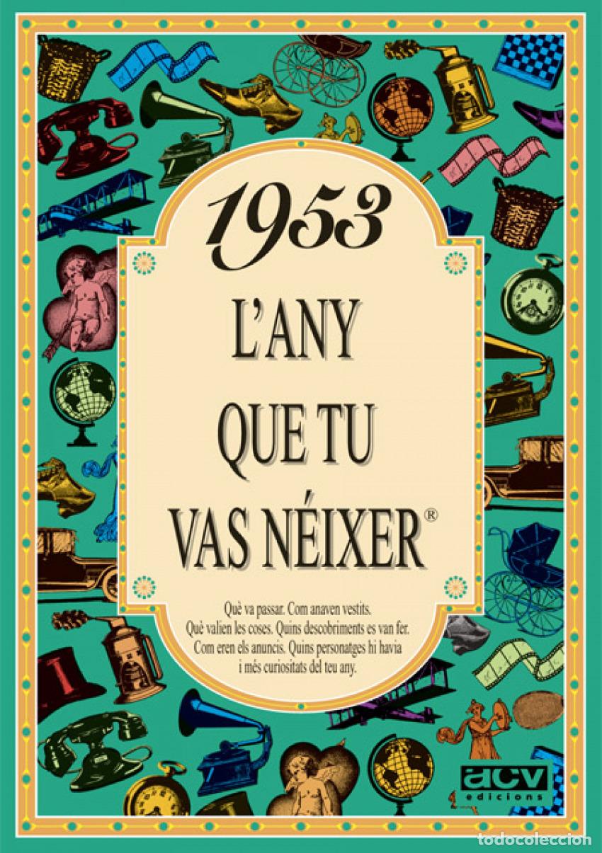 Libros: 1953.L'ANY QUE TU VAS N&Eacute;IXER - Collado Bascompte, Rosa