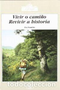 Libri: VIVIR O CAMI&Ntilde;O. REVIVIR A HISTORIA - Mouri&ntilde;o , Eva