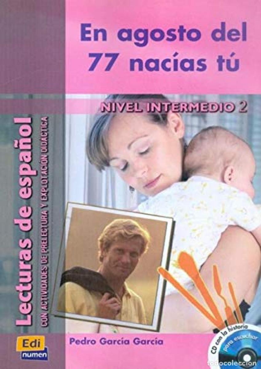 Livros: EN AGOSTO DEL 77 NAC&Iacute;AS T&Uacute;, NIVEL INTERMEDIO - Garc&iacute;a Garc&iacute;a, Pedro