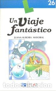 Libros: UN VIAJE FANTASTICO LIBRO - MAYORAL, JUANA AURORA