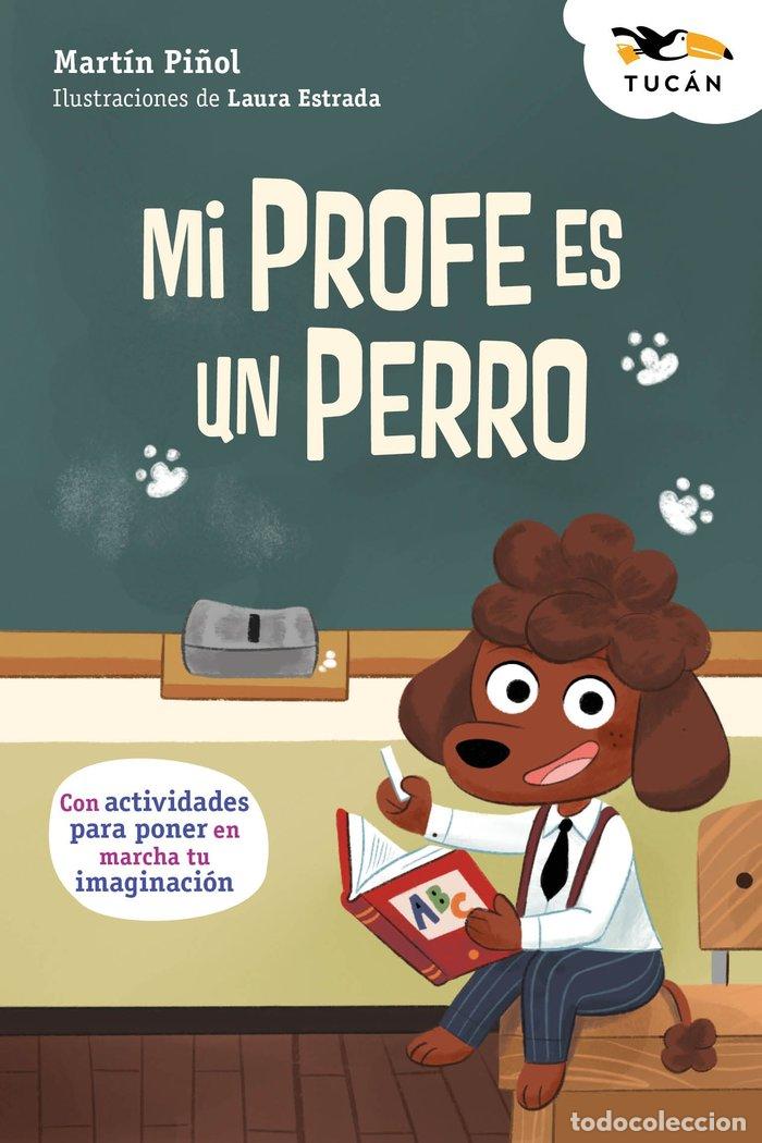Libros: MI PROFE ES UN PERRO - PI&Ntilde;OL, MARTIN