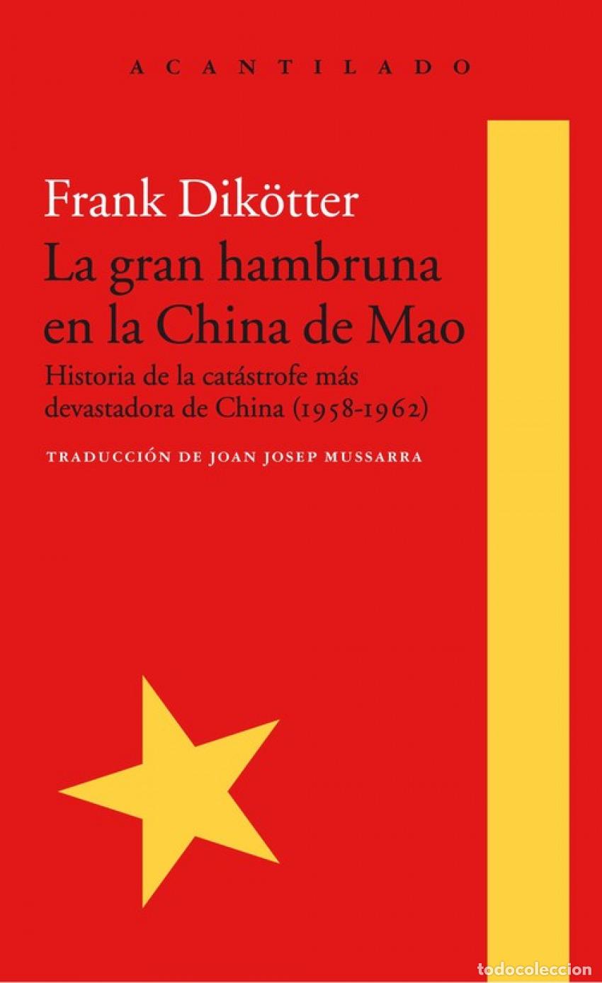 Libros: LA GRAN HAMBRUNA EN LA CHINA DE MAO - Dik&ouml;tter, Frank