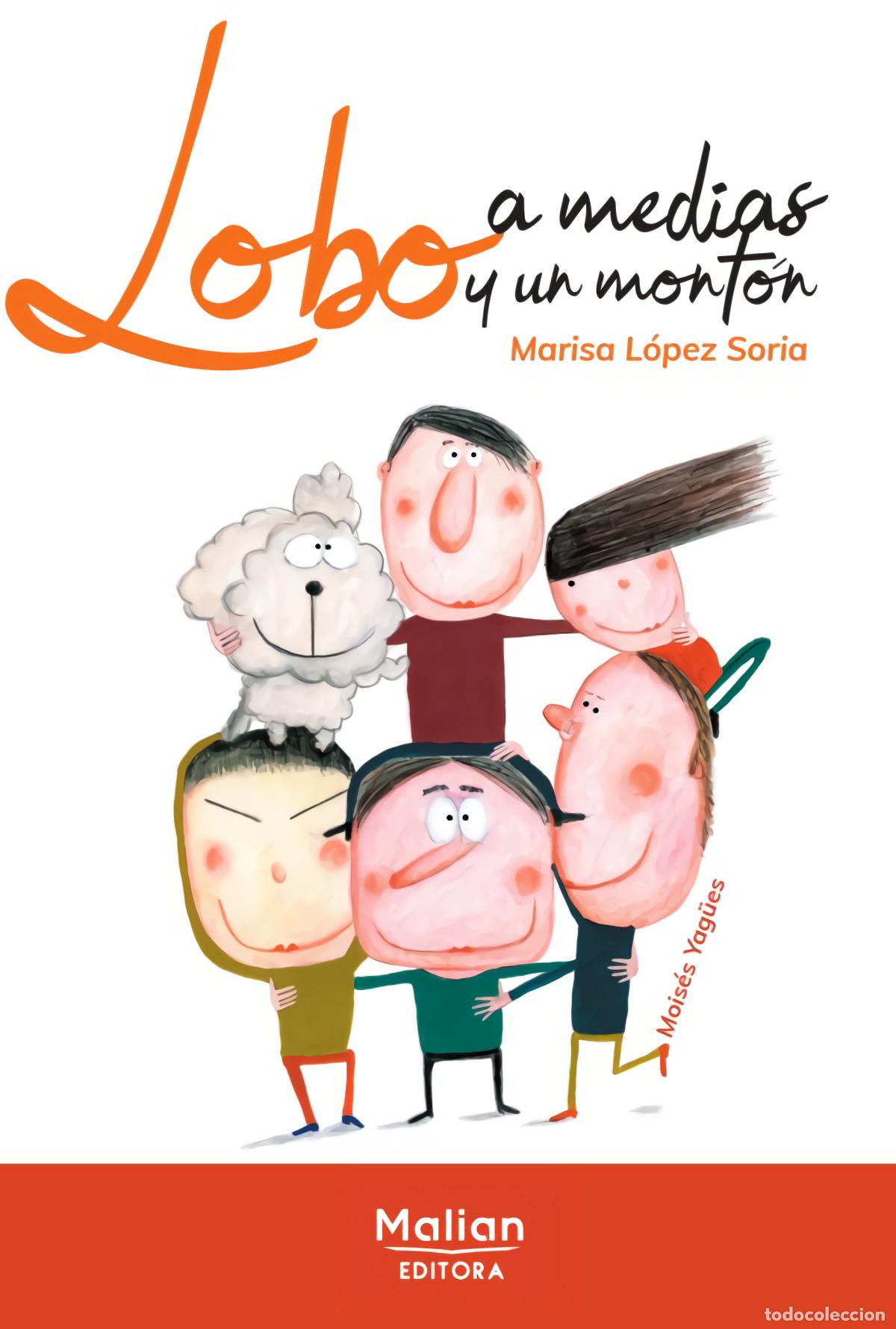 Livres: LOBO A MEDIAS Y UN MONT&Oacute;N - L&oacute;pez Soria, Marisa
