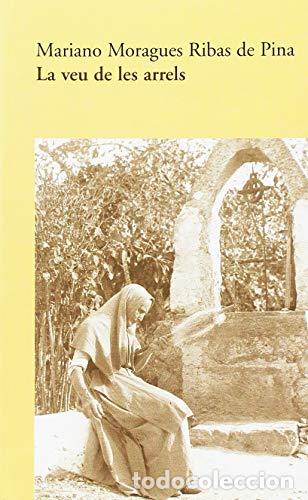 Livres: LA VEU DE LES ARRELS - Moragues Ribas De Pina, M