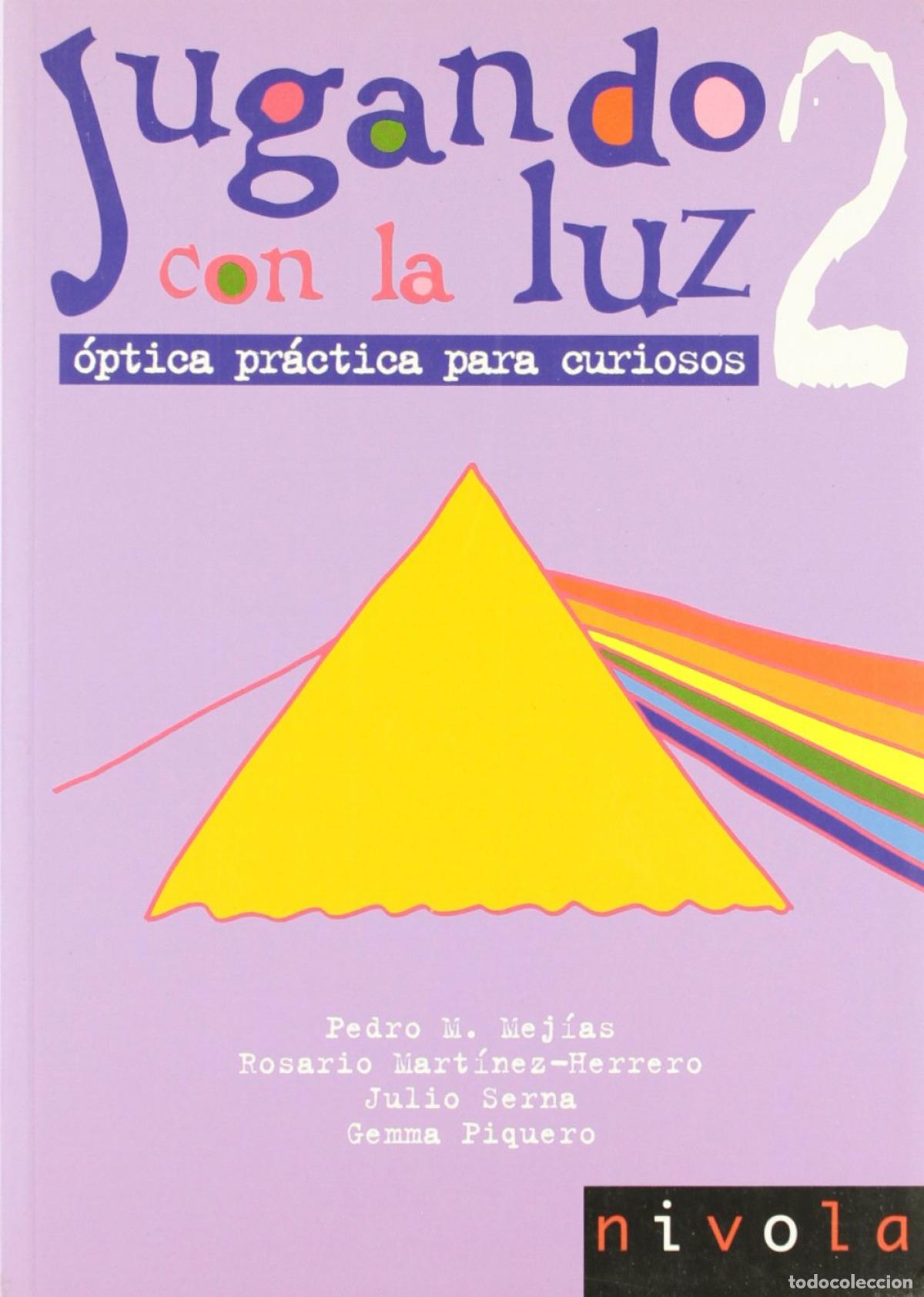 Libros: JUGANDO CON LA LUZ 2. &Oacute;PTICA PR&Aacute;CTICA PARA CURIOSOS - Mej&iacute;as, R Mart&iacute;nez Herrero, J Serna y G Piquer