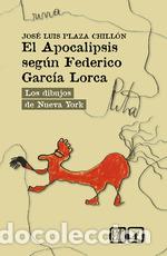 Libros: EL APOCALIPSIS SEGUN FEDERICO GARCIA LORCA - JOSE LUIS PLAZA CHILLON