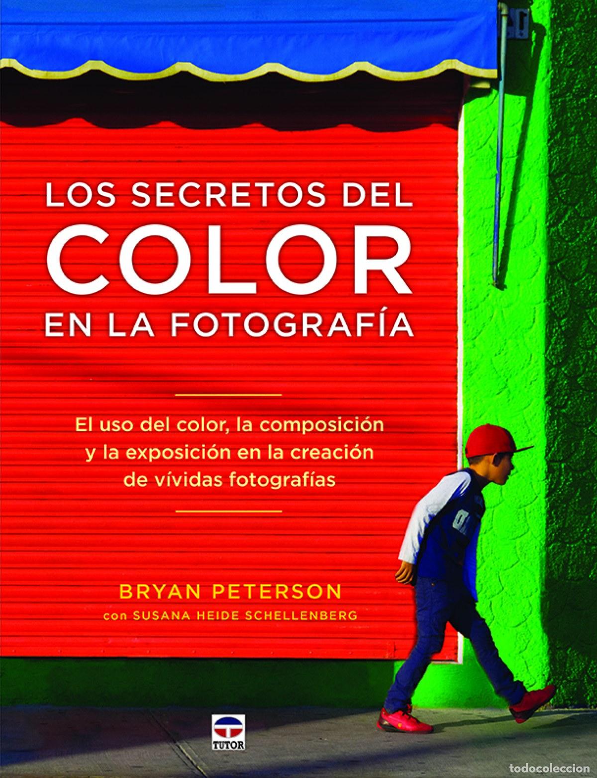 Libros: LOS SECRETOS DEL COLOR EN LA FOTOGRAF&Iacute;A - Peterson, Bryan