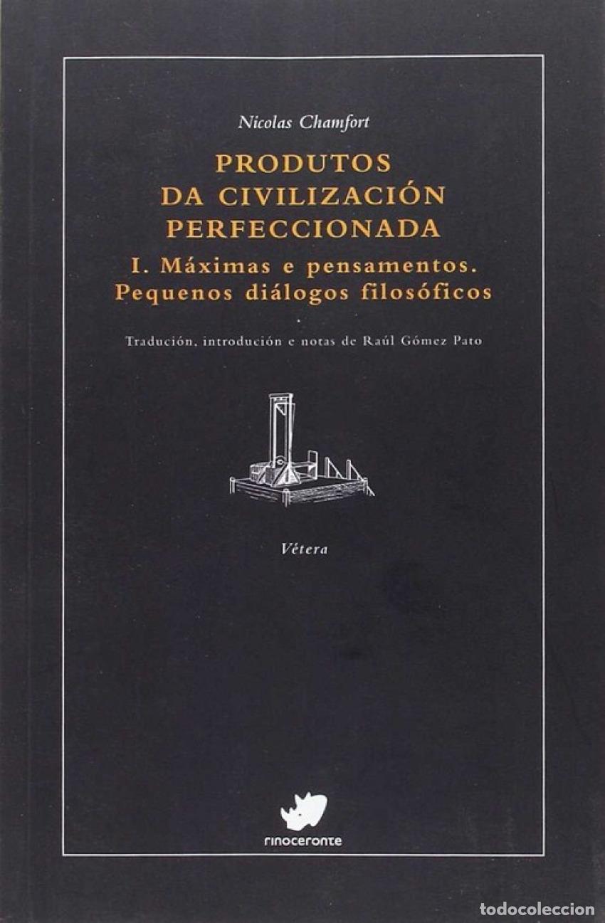 books: PRODUTOS DA CIVILIZACI&Oacute;N PERFECCIONADA - Chamfort, Nicolas G&oacute;mez Pato, Ra&uacute;l (trad )