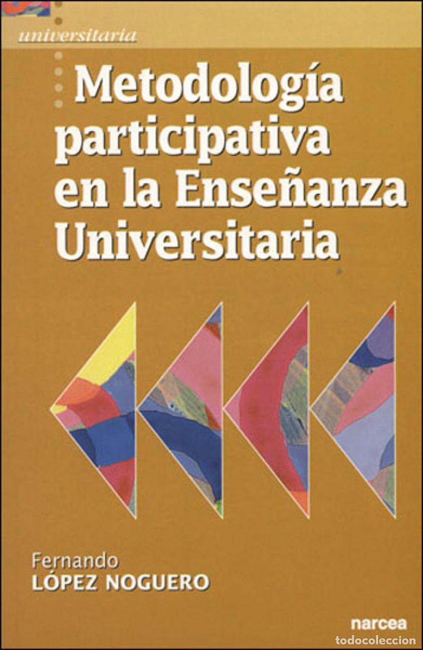 books: METODOLOG&Iacute;A PARTICIPATIVA EN LA ENSE&Ntilde;ANZA UNIVERSITARIA - L&oacute;pez Noguero, Fernando