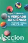Livros: (PORT).VERDADE DA CIENCIA TEORIAS FISICAS DA REALIDADE - Newton, Roger G