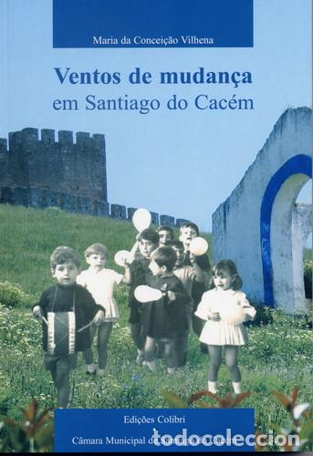 Livros: VENTOS DE MUDAN&Ccedil;A EM SANTIAGO DO CAC&Eacute;M - da Concei&ccedil;&atilde;o Vilhena, Maria