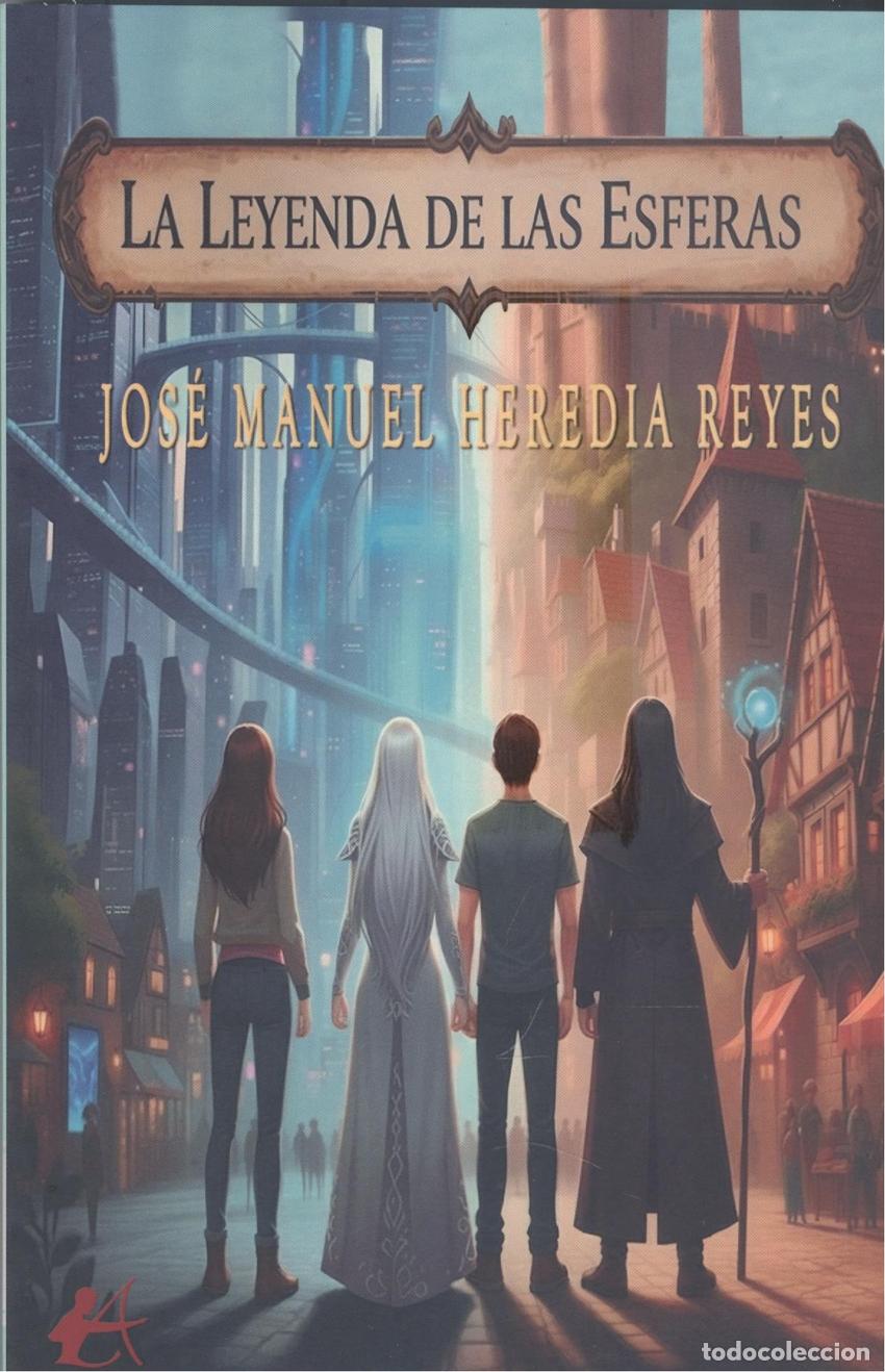 Livros: LA LEYENDA DE LAS ESFERAS - HEREDIA REYES, JOS&Eacute; MANUEL