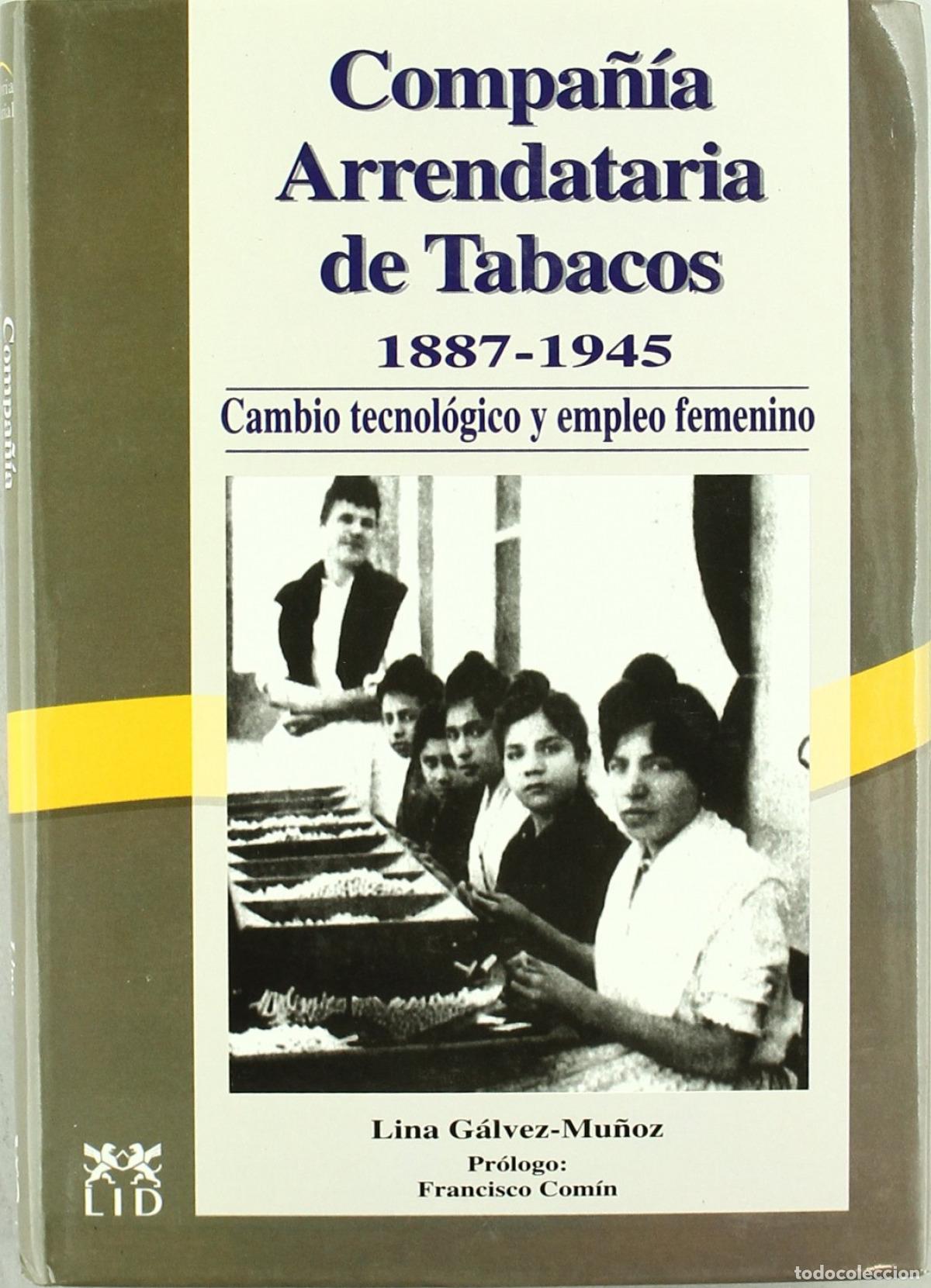 B&uuml;cher: LA COMPA&Ntilde;&Iacute;A ARRENDATARIA DE TABACOS 1887-1945. - G&aacute;lvez Mu&ntilde;oz, Lina