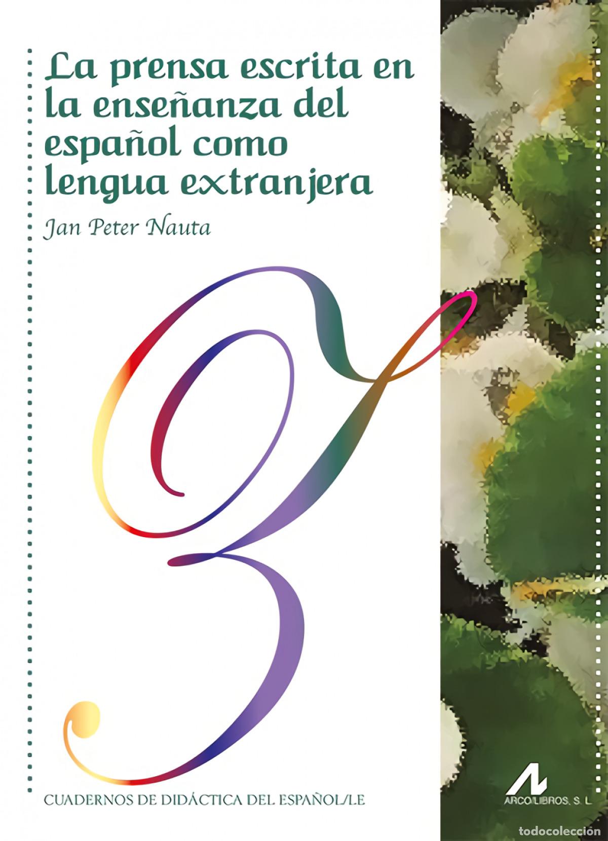 Libri: LA PRENSA ESCRITA EN LA ENSE&Ntilde;ANZA DEL ESPA&Ntilde;OL COMO LENGUA EXTRANJERA - Peter Nauta, Jan