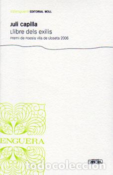Libri: LLIBRE DELS EXILIS -PREMI POESIA LLOSETA - Capilla, Juli