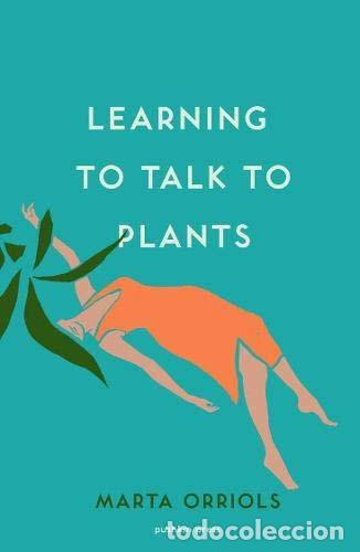 Libri: LEARNING TO TALK TO PLANTS - Orriols, Marta