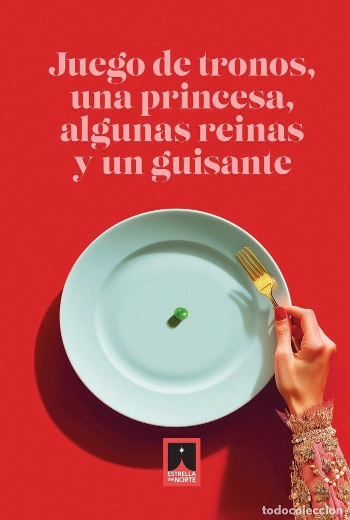 Libros: JUEGO DE TRONOS, UNA PRINCESA, ALGUNAS REINAS Y UN GUISANTE - RUIZ BAUTISTA, LORENA