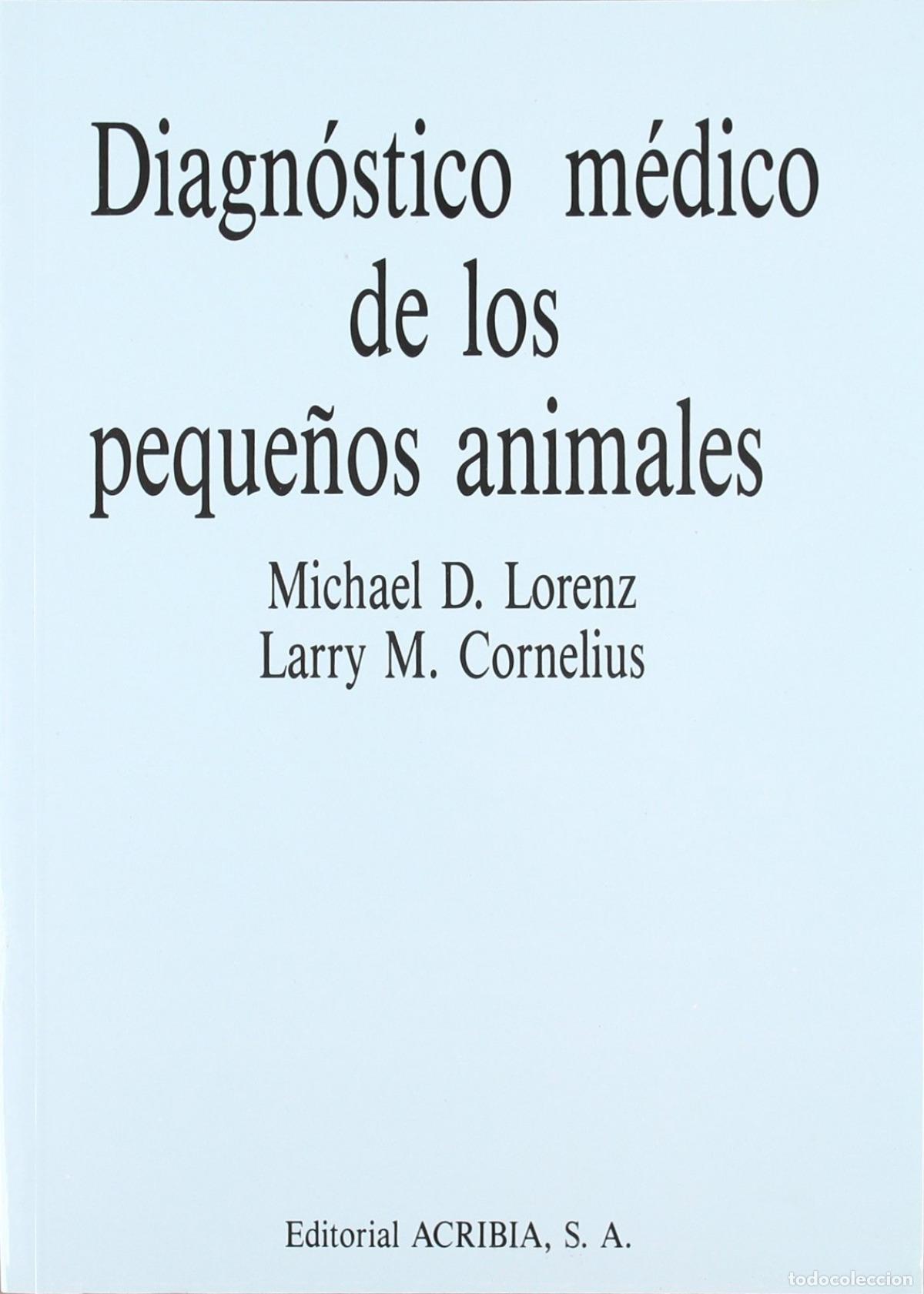 Libros: DIAGN&Oacute;STICO M&Eacute;DICO DE LOS PEQUE&Ntilde;OS ANIMALES - Lorenz, M D