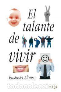 Libros: EL TALANTE DE VIVIR - ALONSO, EUSTASIO