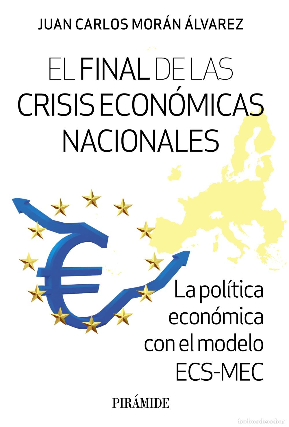 books: EL FINAL DE LAS CRISIS ECON&Oacute;MICAS NACIONALES - Mor&aacute;n &Aacute;lvarez, Juan Carlos