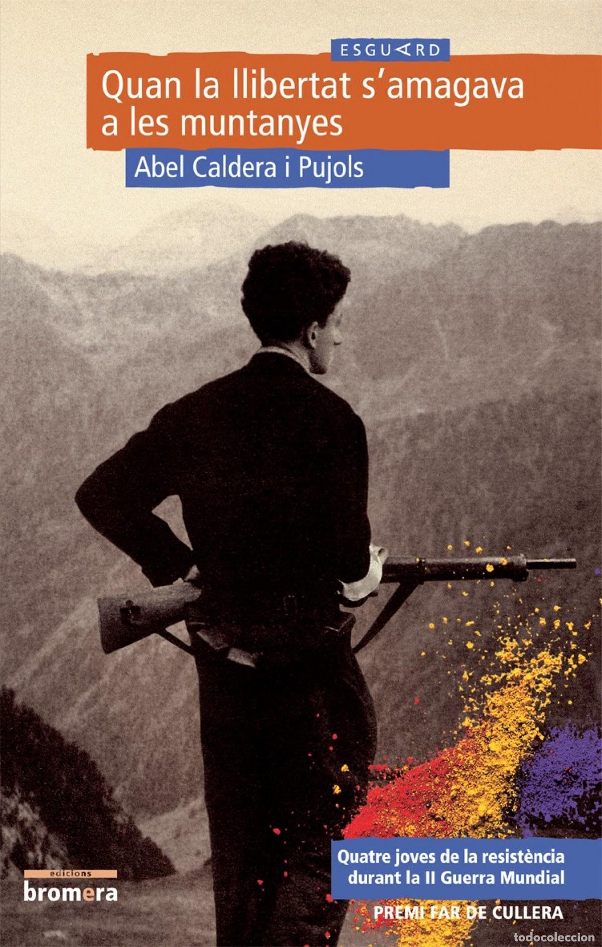 Libros: QUAN LA LLIBERTAT S'AMAGAVA A LES MUNTANYES - Caldera Pujols, Abel