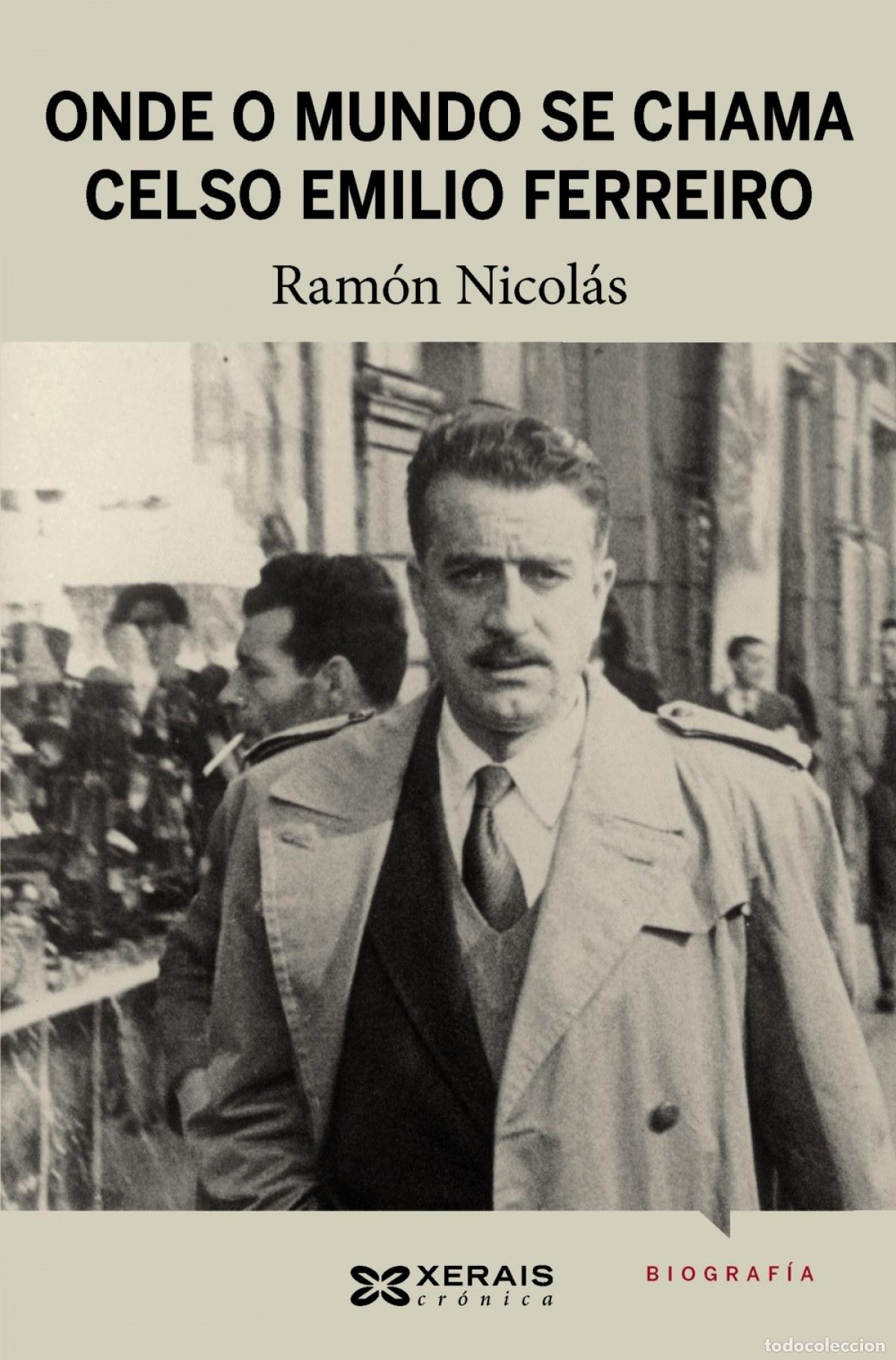 Libri: ONDE O MUNDO SE CHAMA CELSO EMILIO FERREIRO - Nicol&aacute;s Rodr&iacute;guez, Ram&oacute;n